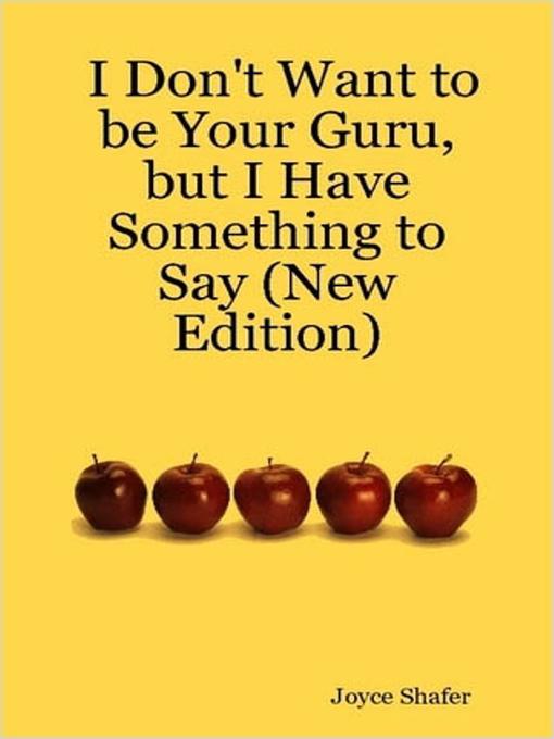 Title details for I Don't Want to Be Your Guru by Joyce Shafer - Available